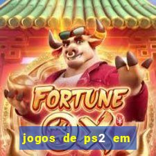 jogos de ps2 em formato iso